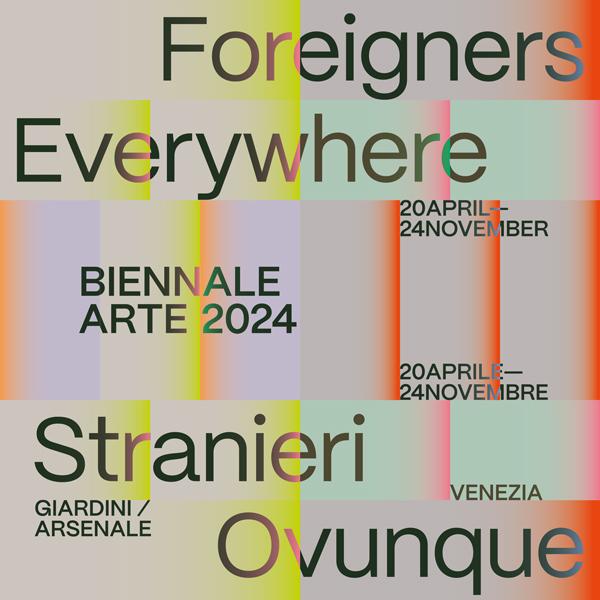 「Stranieri Ovunque – Foreigners Everywhere」，第60屆威尼斯視藝雙年展主展，意大利威尼斯